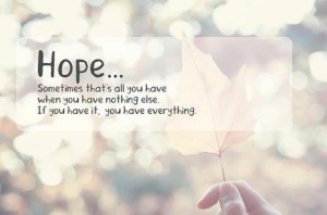 Hope - Even if it's all you have.